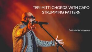 TERI MITTI CHORDS WITH CAPO STRUMMING PATTERN